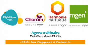 Agora webinaire du 30 novembre                    "L'ESS : Terre d’engagement et d’inclusion ?" logo République de l’ESS  Chorum Harmonie mutuelle MGEN