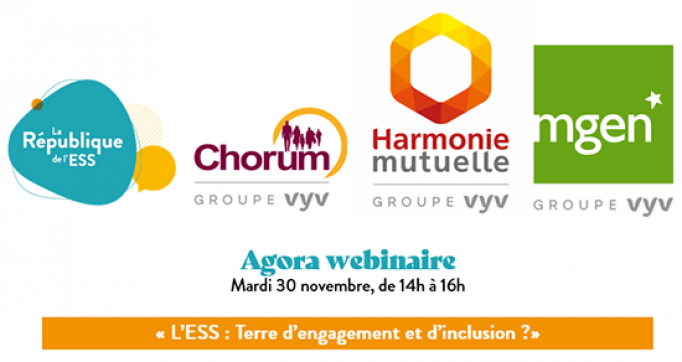Agora webinaire du 30 novembre                    "L'ESS : Terre d’engagement et d’inclusion ?" logo République de l’ESS  Chorum Harmonie mutuelle MGEN